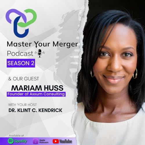 Mariam Huss on Making Change Stick After M&A | Master Your Merger S2 Ep 13