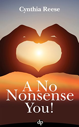 A No Nonsense You!: Seven Simple Steps to Find and Fulfill Your Destiny