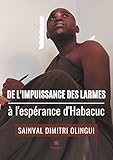  De l\'impuissance des larmes à l\'espérance d\'Habacuc