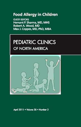 Food Allergy in Children, An Issue of Pediatric Clinics (Volume 58-2) (The Clinics: Internal Medicine, Volume 58-2)