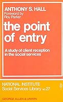 The point of entry: A study of client reception in the social services (National Institute social services library) 004360031X Book Cover