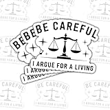 3Pcs Be Careful I Argue for A Living Sticker Funny Lawyer Gift for Attorneys and Law Students Be Careful I Argue for A Living Stickers Lawyers Law Decal for Laptop Water Bottle Phone Case Car 3'