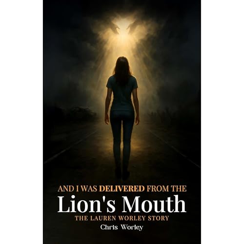 And I Was Delivered from the Lion&rsquo;s Mouth Audiolibro Por Chris Worley arte de portada