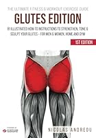 THE ULTIMATE FITNESS & WORKOUT EXERCISE GUIDE: GLUTES EDITION: 81 Illustrated How-to Instructions to Strengthen, Tone & Sculpt your Glutes - for Men & Women, Home and Gym B0F6CHSC35 Book Cover