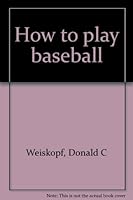 how to Play Baseball B0006CG0JC Book Cover