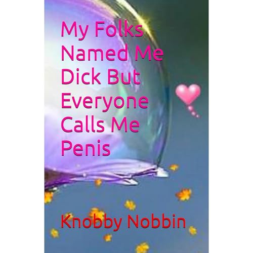 Listen to My Folks Named Me Dick But Everyone Calls Me Penis by Knobby Nobbin episode artwork