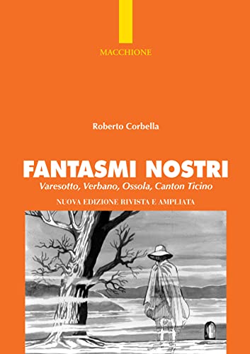 Fantasmi Nostri. Varesotto, Verbano, Ossola, Canton Ticino