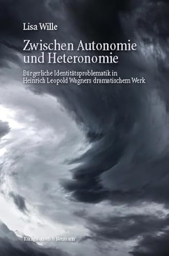 Zwischen Autonomie und Heteronomie: Bürgerliche Identitätsproblematik in Heinrich Leopold Wagners dramatischem Werk (Epistemata - Literaturwissenschaft)