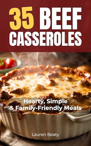 35 Beef Casseroles: Recipes for Delicious Lean Beef Casserole Meals With Rice, Pasta & More!