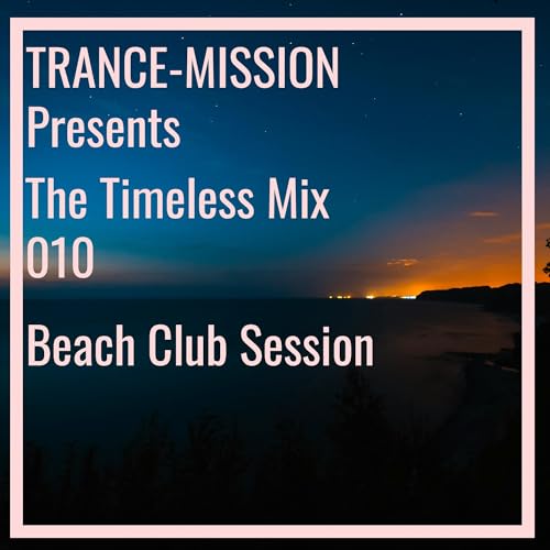 『TRANCE-MISSION Presents The Timeless Mix 010 - Beach Club Session』のカバーアート