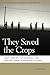 They Saved the Crops: Labor, Landscape, and the Struggle over Industrial Farming in Bracero-Era California (Geographies of Justice and Social Transformation)