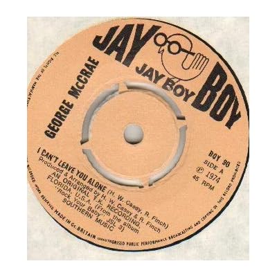 GEORGE MCCRAE - I CAN'T LEAVE YOU ALONE - 7 inch vinyl / 45