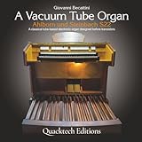 A Vacuum Tube Organ: A classical tube-based electronic organ designed before transistors (Technical Art Books)