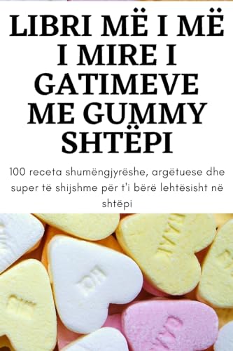 Libri MË I MË I Mire I Gatimeve Me Gummy Shtëp