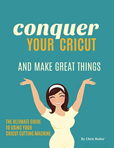 Bild: Conquer Your Cricut: And Make Great Things - The Ultimate Guide to Using Your Cricut f�r 27,58 EUR (-11%) statt 30,10 EUR bei amazon.de
