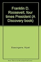 Franklin D. Roosevelt, four times President B0006BNOY2 Book Cover