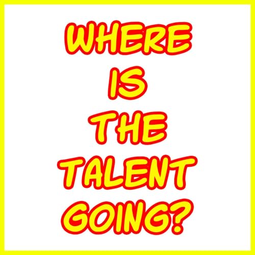 Where is the Talent going? Podcast Por  arte de portada