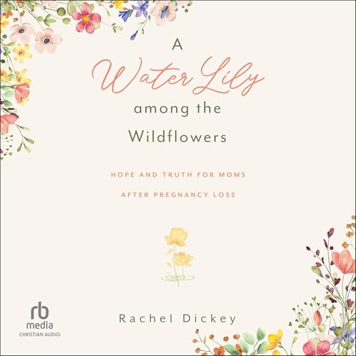 A Water Lily Among the Wildflowers by Rachel Dickey episode artwork