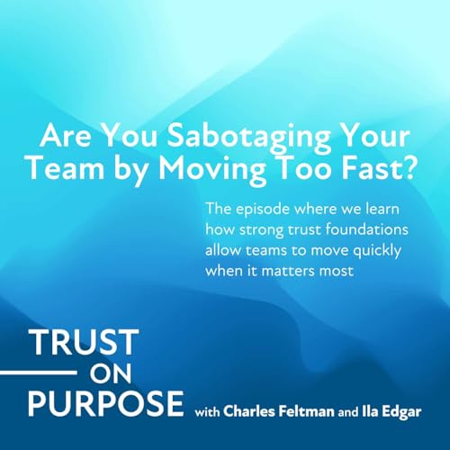 Are You Sabotaging Your Team by Moving Too Fast? Podcast Por arte de portada