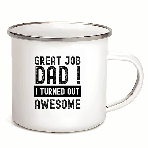 Fathers Day Gift from Daughter Son Great Job Dad I Turned Out Awesome Funny 12oz Enamel Silver Mug
