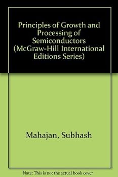 Paperback Principles of Growth and Processing of Semiconductors (McGraw-Hill International Editions) Book