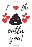Outta You: Funny Valentine's Day Gift for Him Her Boyfriend Girlfriend Men Women Husband Wife - Lined Notebook Idea Present (Valentines Day Gifts)
