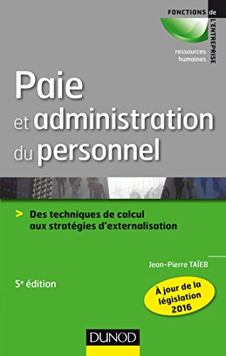 Télécharger Paie et administration du personnel - 5e éd. : Des techniques de calcul aux stratégies d'externali Francais PDF