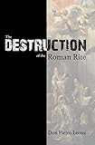 The Destruction of the Roman Rite