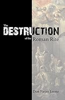 The Destruction of the Roman Rite 1622921178 Book Cover