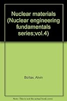 Nuclear materials (Nuclear engineering fundamentals series;vol.4) B0000CM6WF Book Cover