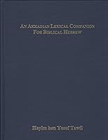 An Akkadian Lexical Companion for Biblical Hebrew: Etymological-Semantic and Idiomatic Equivalents with Supplement on Biblical Aramaic 1602801207 Book Cover