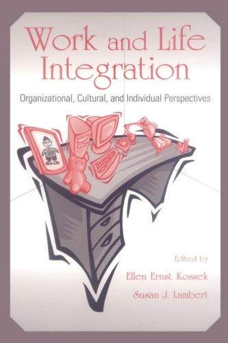 Work and Life Integration: Organizational, Cultural, and Individual ...