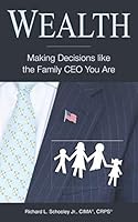 Wealth : Making Decisions Like the Family CEO You Are 1794373853 Book Cover