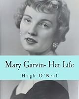 Mary Garvin- Her Life 1495311376 Book Cover