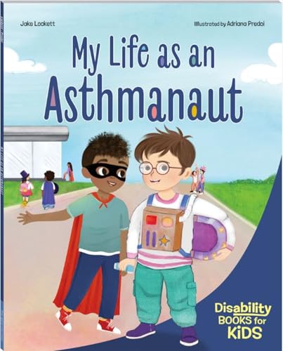 My Life as an Asthmanaut: A book about asthma (Disability Books for Kids) - image 1