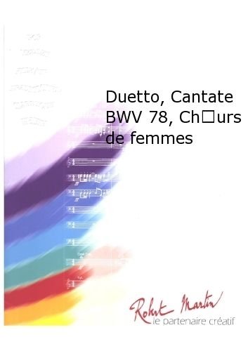 ROBERT MARTINBACH J.S. - DEL GIUDICE M. - DUETTO, CANTATE BWV 78, CH?URS DE FEMMES