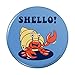 Shello Hello Hermit Crab Shell Funny Humor Pinback Button Pin