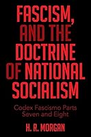 Fascism, and the Doctrine of National Socialism: Codex Fascismo Parts Seven and Eight 1514423545 Book Cover