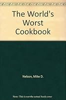 The World's Worst Cookbook 1567901379 Book Cover