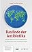 Produktbild Das Ende der Antibiotika: Sieg der Bakterien über ein Allheilmittel