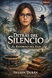 DETRÁS DEL SILENCIO: EL RETORNO DEL ECO
