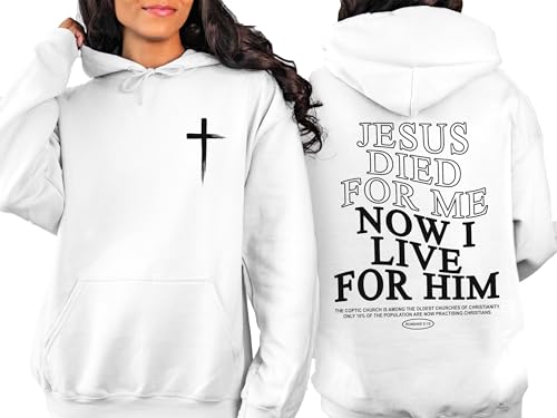 Jesus Died For Me Now I Live For Him Hoodie Christian Hooded Bible Verse3