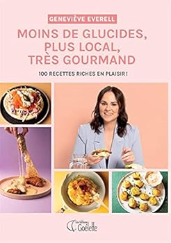 Paperback MOINS DE GLUCIDES, PLUS LOCAL, TRES GOURMAND [French] Book