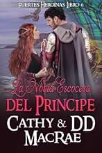 La Novia Escocesa del Príncipe: Una aventura romántica medieval escocesa (Fuertes Heroínas nº 6)