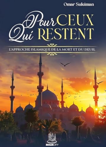 Muslim City - POUR CEUX QUI RESTENT - L'APPROCHE ISLAMIQUE DE LA MORT ET DU DEUIL