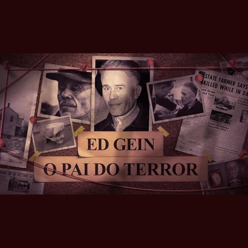 ED GEIN - A HISTÓRIA REAL DA SÉRIE MONSTROS Podcast Por capa