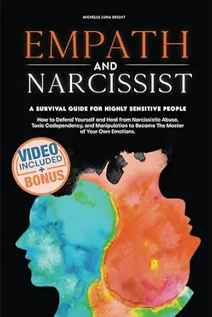 Empath and Narcissist: How to Defend Yourself and Heal From Narcissistic Abuse, Toxic Codependency, and Manipulation