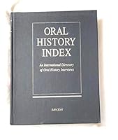 Oral History Index: An International Directory of Oral History Interviews 0887363490 Book Cover