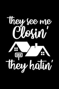 They See Me Closin' They Hatin': Real Estate Agent Notebook, Realtor Quote Journal, Funny Realtor Lined Notebook