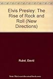 Elvis Presley: The Rise of Rock and Roll (New Directions) - David Rubel